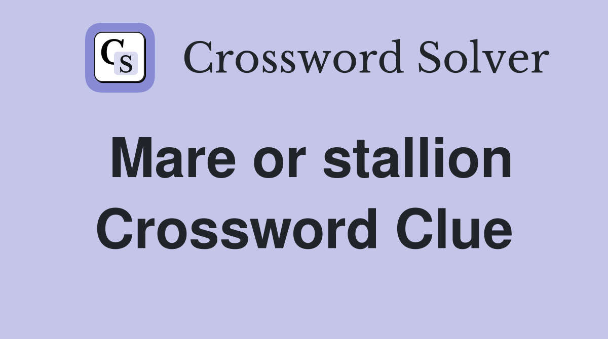 Mare or stallion Crossword Clue Answers Crossword Solver